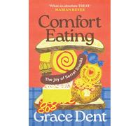 Comfort Eating: The Joy of Secret Snacks and Naughty Nibbles (Main)