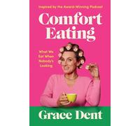 Comfort Eating: What We Eat When Nobody's Looking