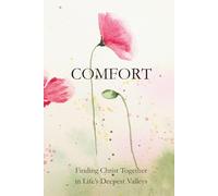 Comfort: Finding Christ Together in Life’s Deepest Valleys