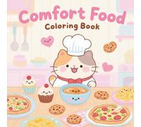 Comfort Food Coloring Book: Fun and Relaxing Bold Designs for Adults and Teens to Relieve Stress and Inspire Creativity with Cozy Delicious Meals