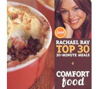 Comfort Food: Rachael Ray's Top 30 30-Minutes Meals