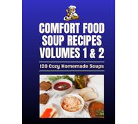 Comfort Food Soup Recipes: Volumes 1 & 2 Collection: Cozy Homemade Soups in One Complete Edition