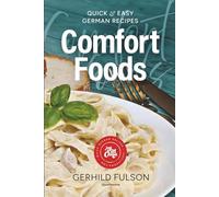 Comfort Foods: Quick & Easy German Recipes