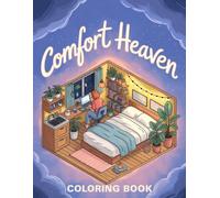 Comfort Haven Coloring Book: Relaxing Designs Featuring Cozy Spaces, Nature Scenes, and Tranquil Moments | Stress Relief and Mindfulness Activities