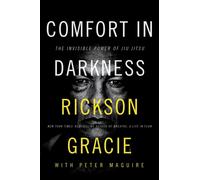 Comfort in Darkness: The Invisible Power of Jiu Jitsu by Rickson Gracie (Spanish