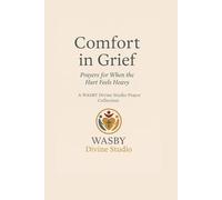 Comfort in Grief: Prayers for When the Hurt Feels Heavy