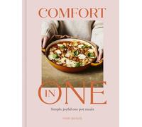 Comfort in One: Simple, joyful one pot meals - The Sunday Times Bestseller