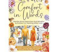 Comfort In Words: Gentle Word Searches And Mindful Activities For Healing After Loss (The Better Quiet Collection)