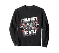 Comfort Is A Slow Death Motivation Discipline Growth - Sweatshirt