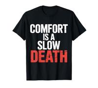 Comfort is A Slow Death Motivation Discipline Growth |- T-Shirt