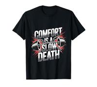 Comfort is A Slow Death Motivation Discipline Growth - T-Shirt
