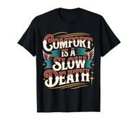 Comfort is A Slow Death Motivation Discipline Growth - T-Shirt
