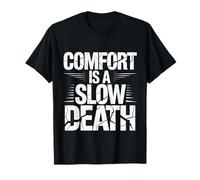 Comfort is A Slow Death Motivation Discipline Growth - T-Shirt