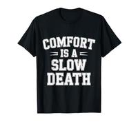 Comfort is A Slow Death - T-Shirt