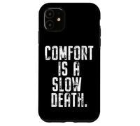 Comfort Is A Slow Death Training Workout Running Fitness Gym Case for iPhone 11