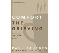 Comfort the Grieving: Ministering God's Grace in Times of Loss (Practical Shepherding Series)