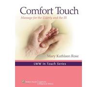 Comfort Touch: Massage for the Elderly and the Ill (LWW in Touch Series): 1