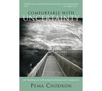 Comfortable with Uncertainty: 108 Teachings on Cultivating Fearlessness and Compassion by Pema Ch?r? (2003) Paperback