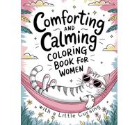 Comforting and Calming Coloring Book for Women with a Little Cursing: Funny Cursing Affirmations for Stress Relief, Relaxation, and a Peaceful Mind (Sassy and Sweary Strokes)