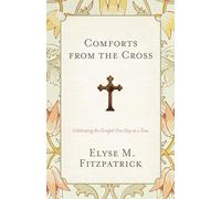 Comforts from the Cross: Celebrating the Gospel One Day at a Time (Redesign)