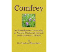 Comfrey: An Investigation Concerning an Ancient Medicinal Remedy and its Modern Utilities