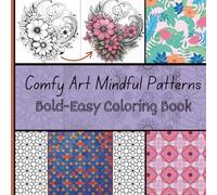 Comfy Art Mindful Patterns Coloring Book: for Adults and Kids Stress Relief Bold and Easy Simple Lovely Cozy With Designs Paperback Book