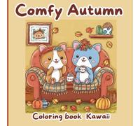 Comfy Autumn: Coloring book Kawaii. Esplora l'Autunno con Disegni Kawaii: Animali Adorabili, Zucche e Oggetti Accoglienti per un Relax Creativo