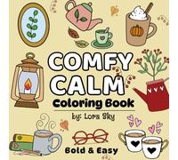 Comfy Calm Coloring Book: Bold and Easy, Simple, Relaxing Designs for Adults, Teens & Kids | Cute and Cozy illustrations with Thick Lines