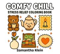 Comfy Chill Stress Relief Coloring Book: Cozy Bold & Easy Designs Featuring Animals, Flowers and Patterns for Kids and Adults