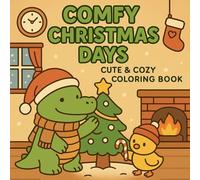 Comfy Christmas Days: Cute & Cozy Coloring Book: Adorable Animals, Warm Winter Scenes & Holiday Joy - A Wholesome Coloring Book for Kids, Teens, and Adults