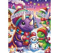 Comfy Christmas Dinos: Easy Coloring Book for Kids and Families Featuring Cute Dinosaur Holiday Scenes, Cozy Winter Fun, and Relaxing Festive Moments (Christmas Coloring Joy)