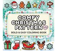 Comfy Christmas Pattern Bold and Easy Coloring Book: Super Cozy Patterns for Relaxation - Christmas Bold and Easy Coloring Book Stocking Stuffer for Adults and Teens
