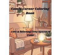 Comfy Corner Coloring Book: Cute & Relaxing Cozy Spaces to Color