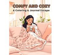 Comfy & Cozy: A Coloring & Journaling Escape: Relaxing Coloring Pages and Mindful Prompts for Stress Relief & Self-Care
