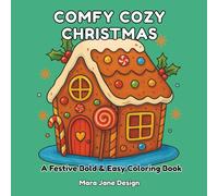 Comfy Cozy Christmas Bold & Easy Coloring Book: A Relaxing Holiday Collection of Cute, Simple & Festive Designs for Adults and All Ages: A Relaxing ... of Cute, Simple & Festive Designs for Ad