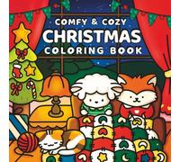 Comfy & Cozy Christmas Coloring Book: Bold & Easy, Simple & Cute Pictures With Thick Lines Featuring Super Cute Festive Characters and Comfy Winter Scenes.