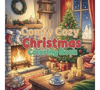 Comfy Cozy Christmas Coloring Book: Fun Holiday Coloring Pages for Kids, Adults, Nostalgic Easy Holiday Themed Designs for Baby Boomers
