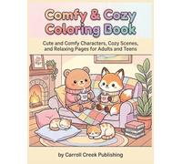 Comfy & Cozy Coloring Book: Cute and Comfy Characters, Cozy Scenes, and Relaxing Pages for Adults and Teens