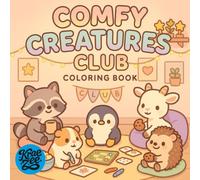 Comfy Creatures Club: Cute Animal Clubhouse Coloring Book for Adults and Teens with Cozy Hangout Scenes Games Snacks and Relaxing Social Vibes