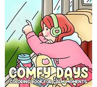 Comfy Days Coloring Book: Cozy Girl Diaries Coloring Pages featuring Hygge-Inspired Designs and Peaceful Home or Outdoor Moments Illustrations for Adults and Teens to Relax and Enjoy