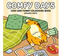 Comfy Days: Cosy and Funny Colouring Book for All Ages: Colouring Pages Packed with Cute Cats and Bold Illustrations to Bring to Life [Sunday Times Bestselling Author] (Hikaru Kotz Colouring Books)