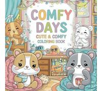 Comfy Days: Cute and Comfy Coloring Book for Adults and Teens with Featuring Super Cute Animal Characters in Cozy Hygge Moments for Relaxation