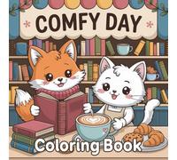 Comfy Days: Cute & Cozy Coloring Book | Adorable and Relaxing Scenes of Cozy Animals, Warm Spaces, and Everyday Comforts for a Chill and Happy Coloring Time for Adults and Teens
