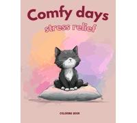 Comfy days stress relief: Coloring book, Cozy Designs for Teens and Adults