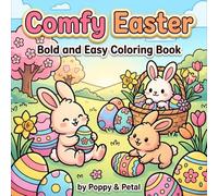 Comfy Easter Coloring Book: Bold and Easy Designs, Cute and Relaxing Easter Eggs, Bunnies, Flowers and Cozy Spring Scenes for Teens and Adults (Perfect Easter Basket Stuffer)