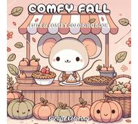 Comfy Fall Coloring Book: 40 Cozy Autumn Coloring Pages Featuring Pumpkins, Leaves, Cozy Scenes, Blankets, Hot Drinks, Forest Vibes and Relaxing Fall Moments for Adults and Teens (Cozy Fall Cuties)