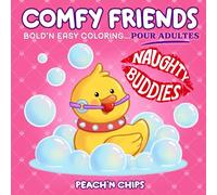 COMFY FRIENDS - Naughty Buddies: Bold and Easy Cozy Colo pour Adultes Livre de Coloriage Sexy, Fun et Relaxant (French Edition) (COMFY FRIENDS Coloring Books Collection)