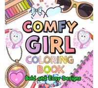 Comfy Girl: 50 Bold and Easy Designs for Relaxation | Cute Girls, Food, Makeup, and Cozy Objects for Stress Relief | Simple Fun Coloring Book for Adults & Women