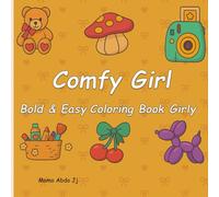 Comfy Girl: Bold And Easy Coloring Book Girly, Coloring Book for Adults and Kids, Bold and Easy, Simple and Big Designs for Relaxation Featuring ... cute animals, flowers, and so much more!