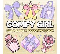 Comfy Girl Coloring Book: Bold and Easy Designs for Relaxation And Stress Relief Featuring Cute Girly Stuff, and Lovely Things For Adults, Teens and Kids. (Bold & Easy Coloring Book)